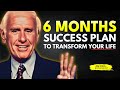 6 Month Success Plan To Transform Your Life Jim Rohn Motivation 6 Month Success Plan To Transform Your Life Jim Rohn Motivation