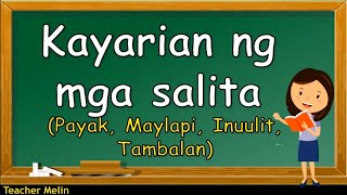 KAYARIAN NG SALITA payak maylapi inuulit tambalan