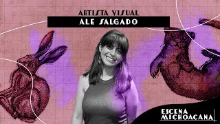 Ale Salgado, artista visual | Escena Michoacana | SMRTV