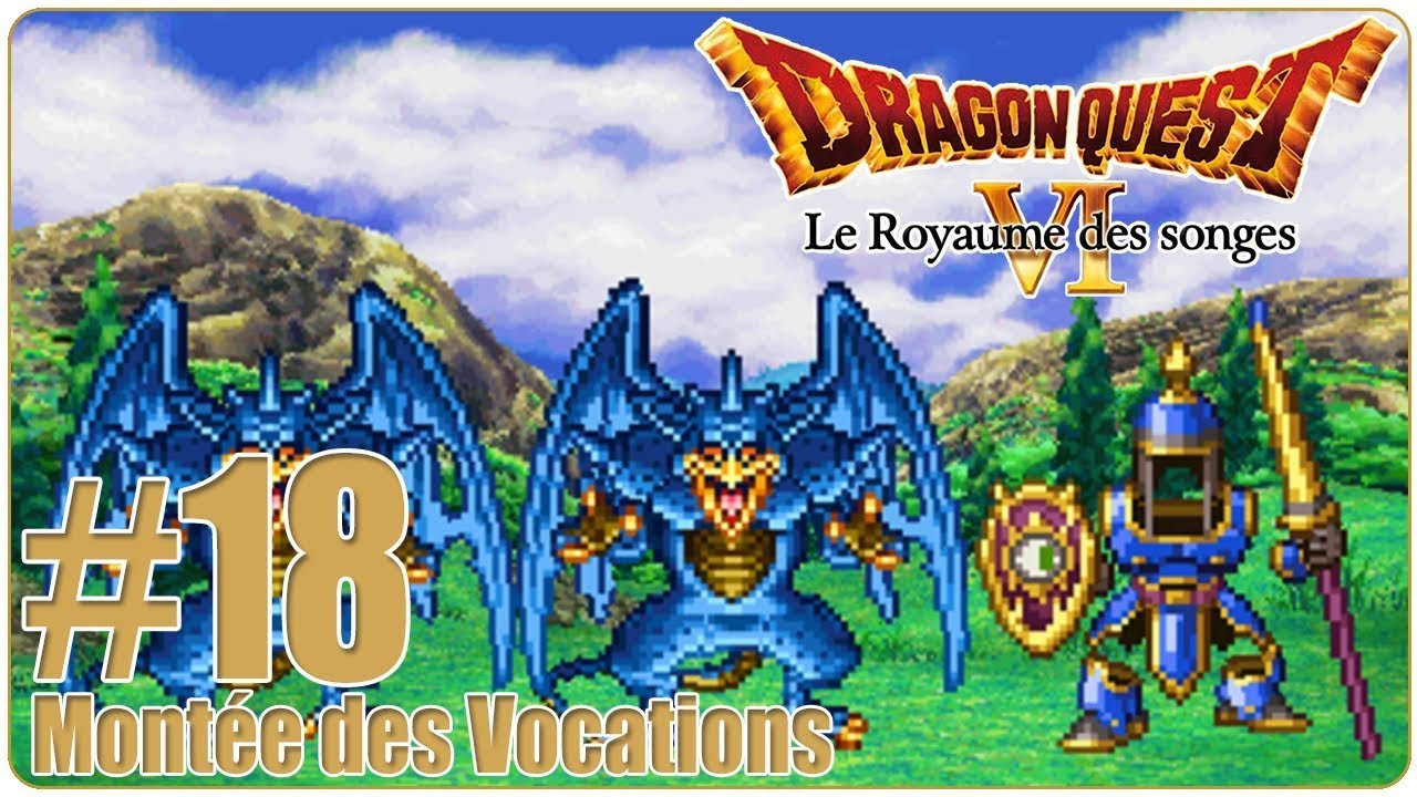[Let's Play] Dragon Quest 6 FR : Le Royaume des Songes #18 - Montée des