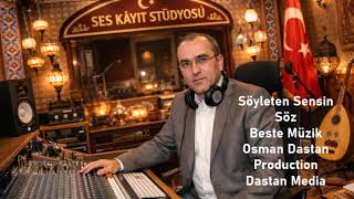 Osman Dastan , Söyleten Sensin