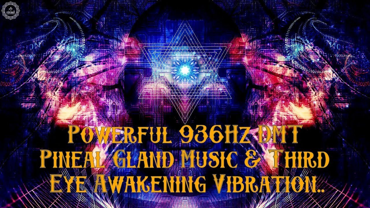 DMT Pineal Gland Third Eye Music | 936hz Pineal Gand Activation ...