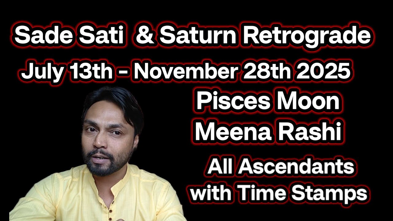 Saturn Retrograde July 2025 - Pisces Moon - Sade Sati 2nd Phase - All Ascendants
