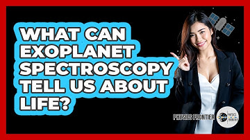 What Can Exoplanet Spectroscopy Tell Us About Life? - Physics Frontier