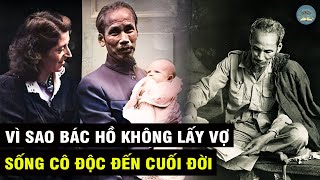 LẦN ĐẦU Tiết Lộ Lý Do Bác Hồ KHÔNG LẤY VỢ Sống 1 Mình Đến CUỐI ĐỜI | TUYỆT MẬT TV