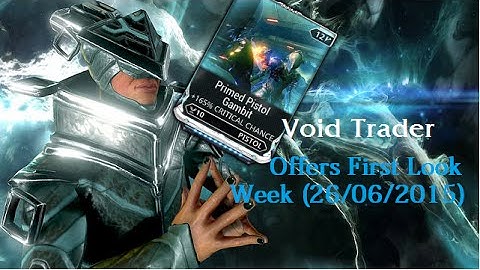 Void Trader-First Look (Week#15 06/26/2015) Primed Pistol Gambit and More!