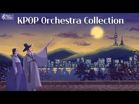 KPOP Orchestra Collection 가요 국악버전 모음 / 쉴때듣는노래 일할때듣기좋은음악 공부 작업 휴식 게임