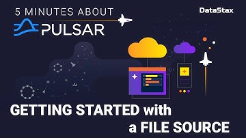 5 Minutes About Pulsar | Getting Started with a File Source