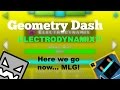 15 geometry dash  electrodynamix here we go now mlg