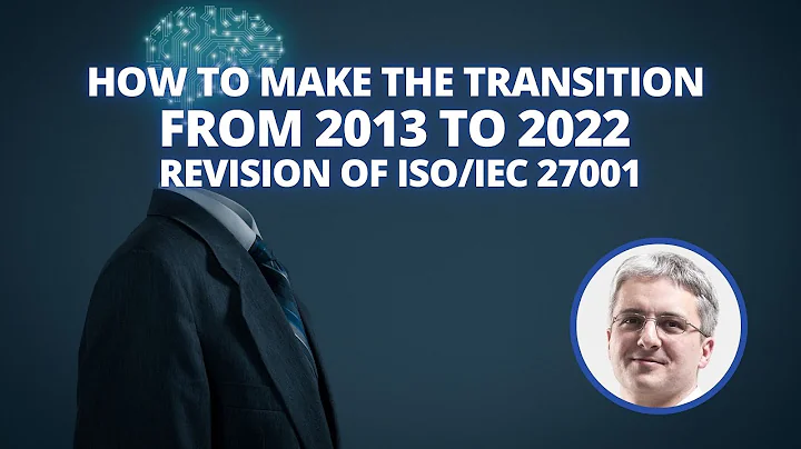 How to Make the Transition from 2013 to 2022 Revision of ISO/IEC 27001