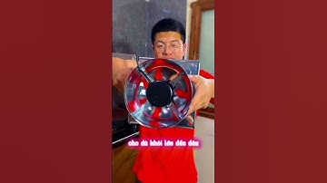 Hút khói mùi nhà bếp có cái này không thể chê được