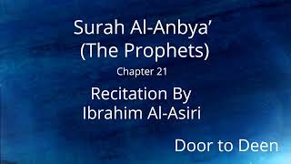 surah al anbya(the prophets).      chapter 21 recitation by ibrahim al asiri