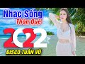 XIN ANH GIỮ TRỌN TÌNH QUÊ DISCO TUẤN VŨ - ĐÂY Gọi Là Bản Nhạc Sống Thôn Quê 8D Hay Nhất Mọi Thời Đại