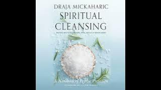 Spiritual Cleansing: A Handbook of Psychic Protection by Draja Mickaharic | Free Audiobook