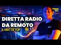 Diretta radio da remoto: il mio setup spiegato