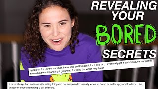 REVEALING YOUR BORED (but not boring) SECRETS