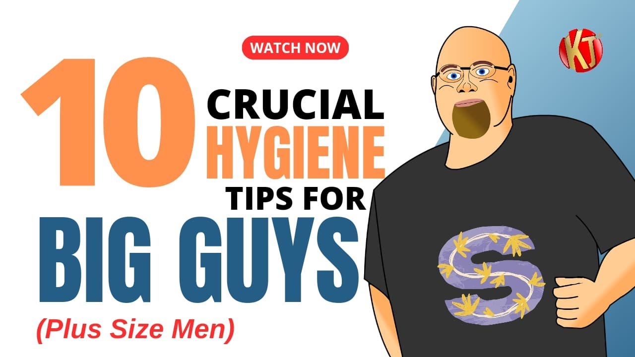 10 Crucial Hygiene Tips For The Big Guys
