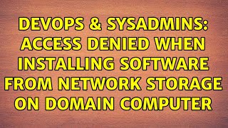 Famous DevOps & SysAdmins: Access denied when installing software from network storage on domain computer Net Worth
