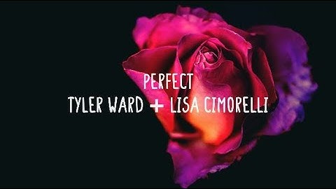 Thumbnail of Tyler Ward & Lisa Cimorelli - Perfect (Lyrics)