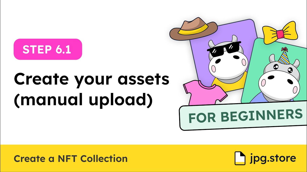 6.1: Create your assets (manual upload) | Create NFT Collection on JPG.Store