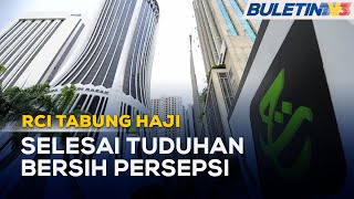 RCI TABUNG HAJI | Langkah Terbaik Selesaikan Persepsi Negatif