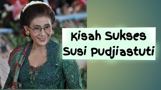 Kisah Sukses Bu Susi Pudjiastuti, mantan Menteri Kelautan & Perikanan