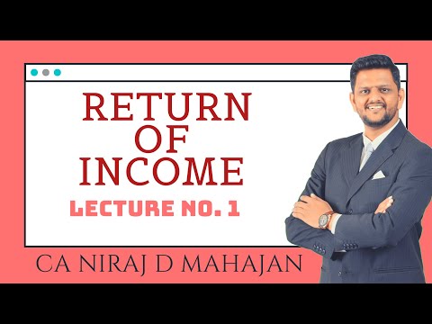 Income tax: Return of Income Lec 1 by CA NIRAJ D MAHAJAN CA Inter CS Executive AY 2020-21