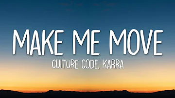 Culture Code - Make Me Move (Lyrics) feat. Karra