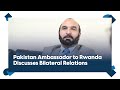 Ambassador Khan discusses bilateral relations, economic collaboration and regional peace