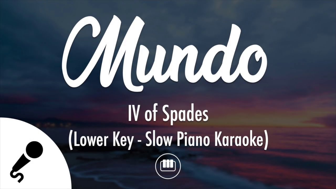 Mundo - IV of Spades (Lower Key - Slow Piano Karaoke)