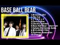 Base Ball Bear ベストヒッツ | The Best Songs Of Base Ball Bear | Base Ball Bear 有名曲Jpop メドレー 2024