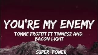 Tommee Profitt,Beacon Light & Sam Tinnesz -  You're my Enemy (Lyrics) #music