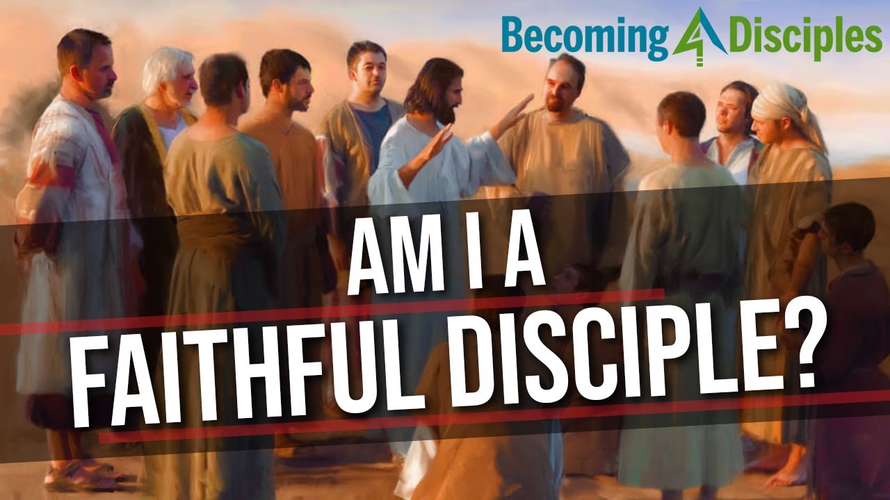 Am I a faithful Disciple?