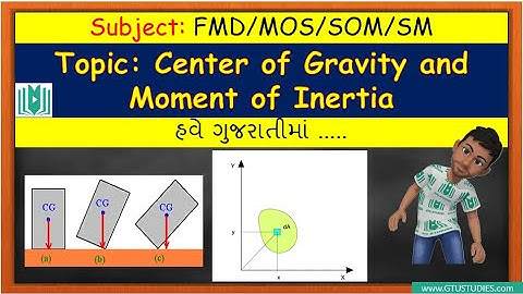 Center of Gravity and Moment of Inertia in Gujarati |FMD/MOS/SOM/SM| GTU | Chap. 2-Topic 1