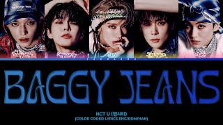 NCT U Baggy Jeans Lyrics (엔시티 유 Baggy Jeans 가사) (Color Coded Lyrics)