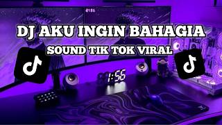 DJ AKU INGIN BAHAGIA VIRAL TIK TOK TERBARU