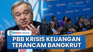 PBB di Ambang Bangkrut Imbas Krisis Keuangan Global, Sekjen Ingatkan Dana Operasional akan Habis