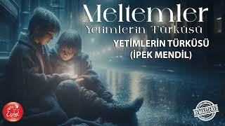 Meltemler Yetimlerin Türküsü İpek Mendil
