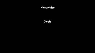 Nienawidzę ciebie