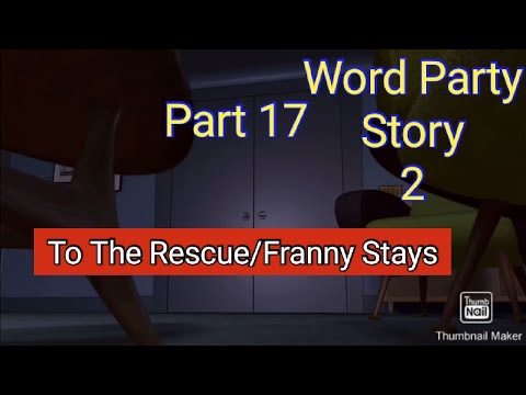 Word Party Story 2 Part 17 To The Rescue Franny Stays 