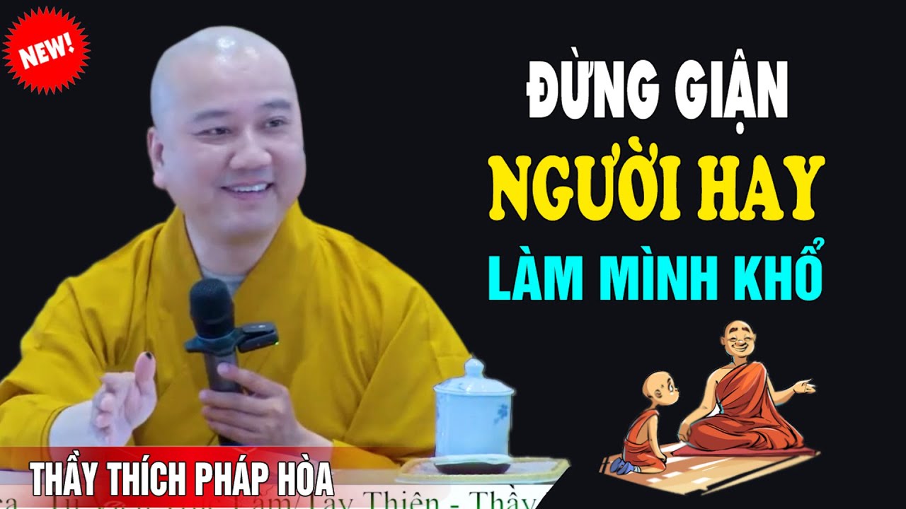 Xin Đừng Giận Người Làm Mình Khổ - Pháp Thoại Thầy Thích Pháp Hòa