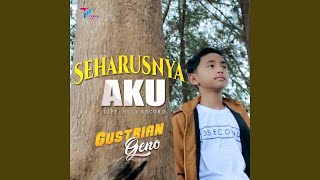 Seharusnya aku - Gustrian geno - Video lirik un official