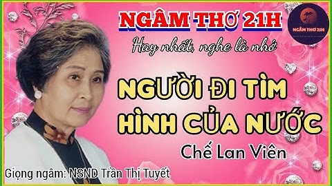 "NGƯỜI ĐI TÌM HÌNH CỦA NƯỚC"- GIỌNG NGÂM HUYỀN THOẠI NSND TRẦN THỊ TUYẾT