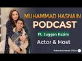 Juggan kazim  showbiz and personal life muhammad hasnain podcast