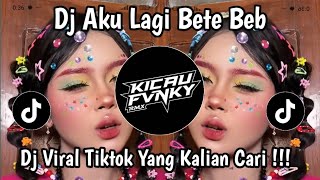 DJ AKU LAGI BETE BEB, AKU LAGI SENSI SLOW BASSSS!! VIRAL TIKTOK