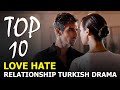 Top 10 Best Love-Hate Relationship Turkish Drama Series - You Must Watch