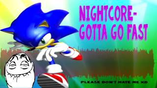 Nightcore- Gotta go fast {Sonic X OP}