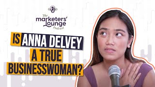 Is Anna Delvey a True Businesswoman: The Marketers&#39; Lounge Podcast