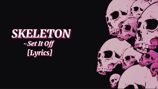 Skeleton - Set It Off [Lyrics]