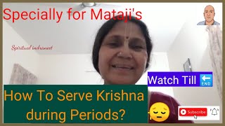 Can Mataji's do Chanting during Periods  HG Baldayini Devi Dasi  कैसे करें Periods में कृष्ण की सेवा
